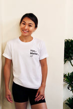 Load image into Gallery viewer, You Matter T-Shirt
