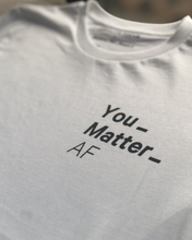 Load image into Gallery viewer, You Matter T-Shirt
